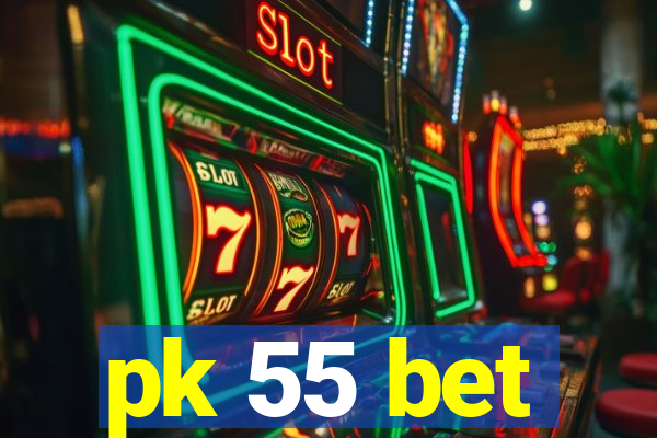 pk 55 bet